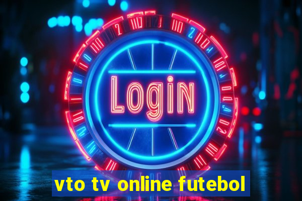 vto tv online futebol